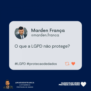 O que a LGPD NÃO protege?