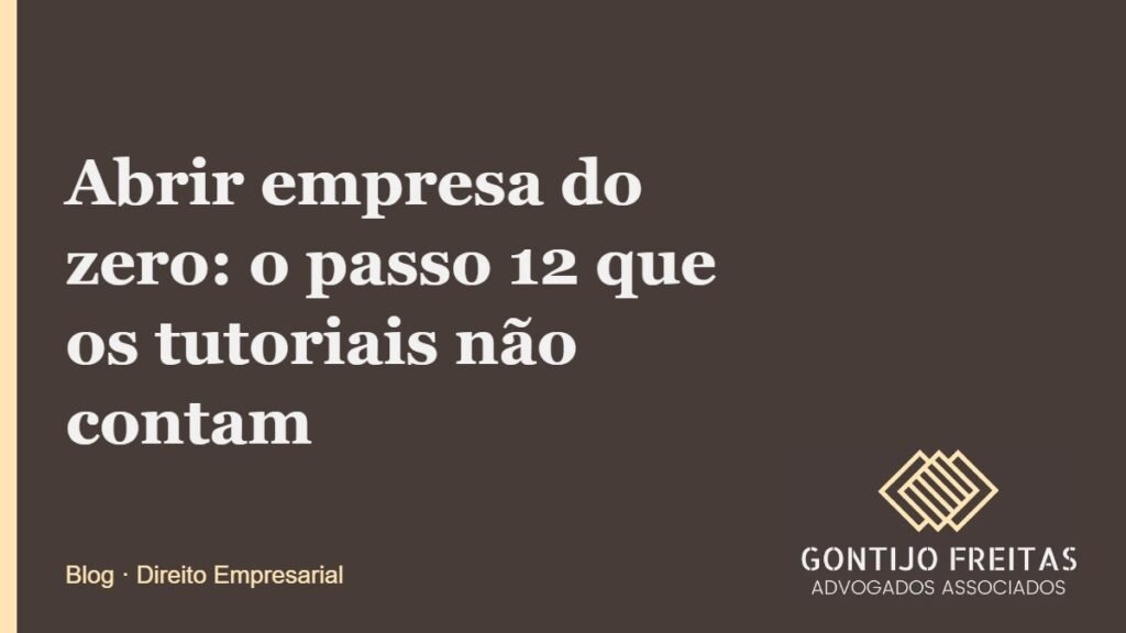 Abrir empresa do zero: o passo 12 que os tutoriais não contam