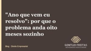 "Ano que vem eu resolvo": por que o problema anda oito meses sozinho