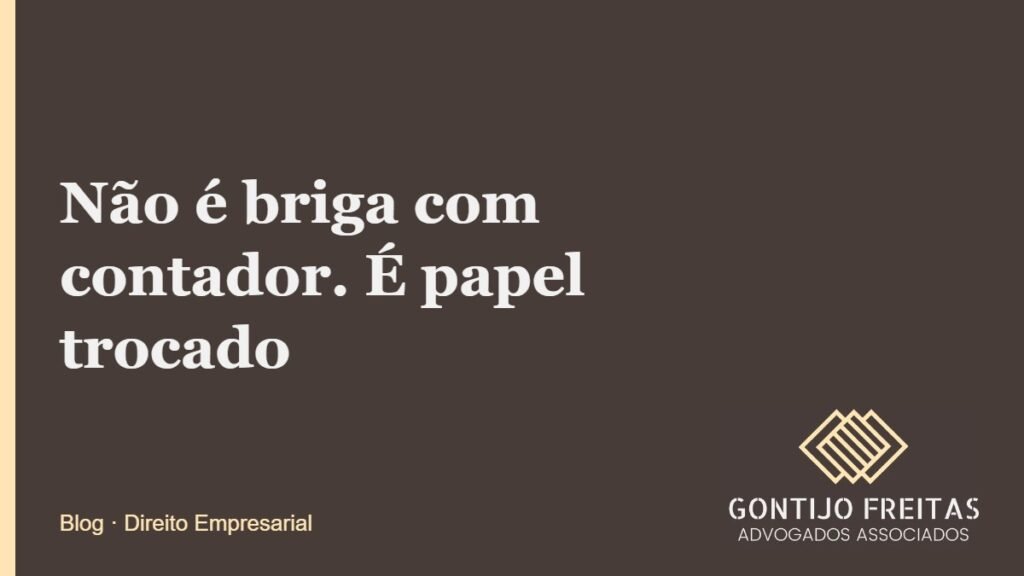 Não é briga com contador. É papel trocado