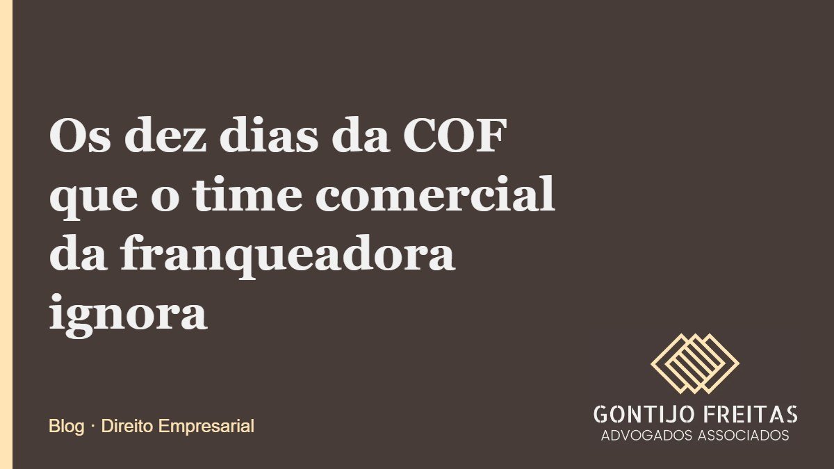 Os dez dias da COF que o time comercial da franqueadora ignora