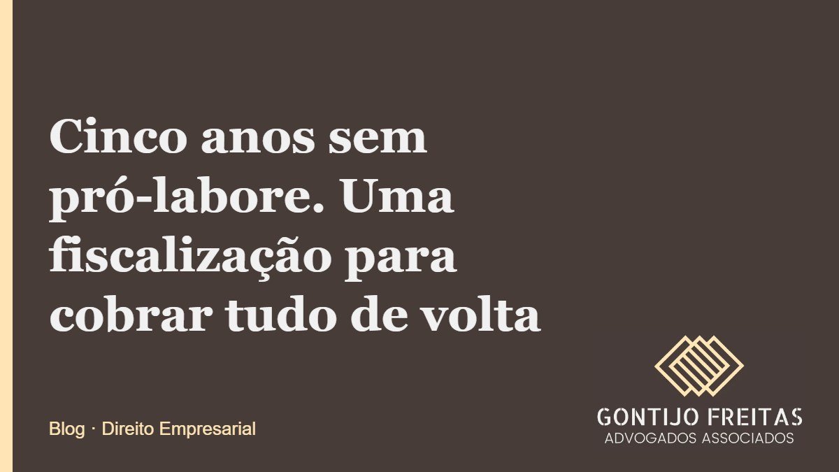 Cinco anos sem pró-labore. Uma fiscalização para cobrar tudo de volta