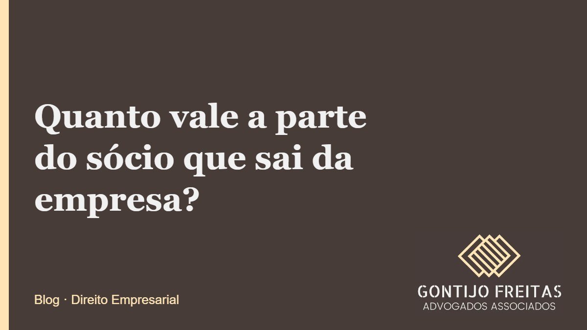 Quanto vale a parte do sócio que sai da empresa?