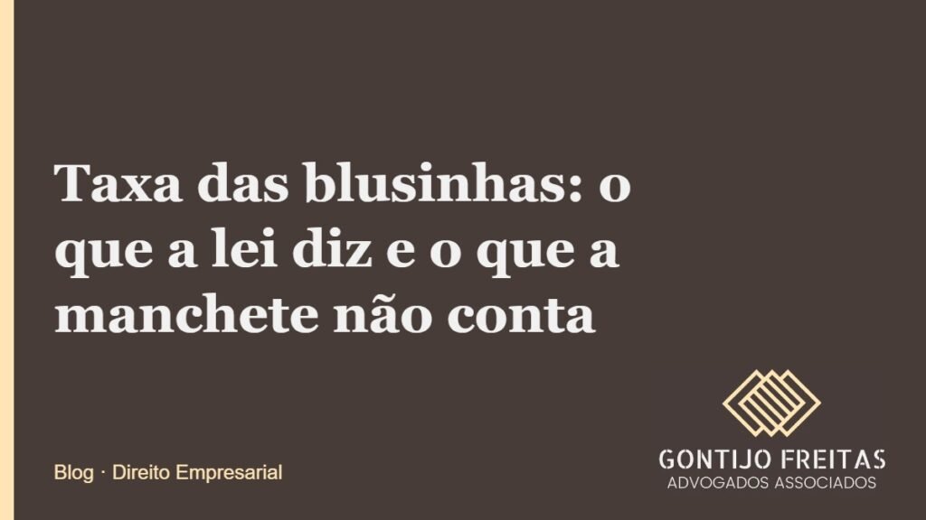 Taxa das blusinhas: o que a lei diz e o que a manchete não conta