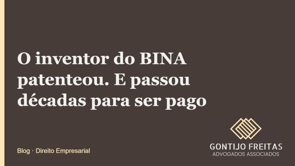 O inventor do BINA patenteou. E passou décadas para ser pago