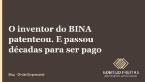 O inventor do BINA patenteou. E passou décadas para ser pago