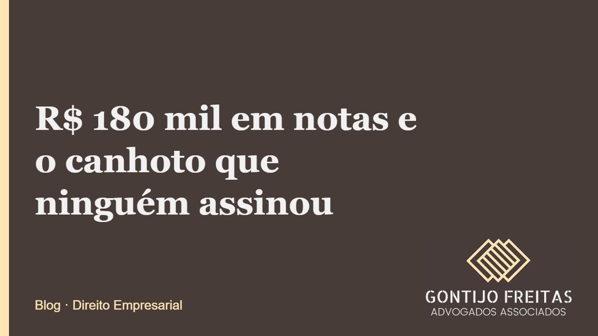 R$ 180 mil em notas e o canhoto que ninguém assinou
