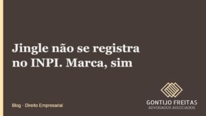 Jingle não se registra no INPI. Marca, sim