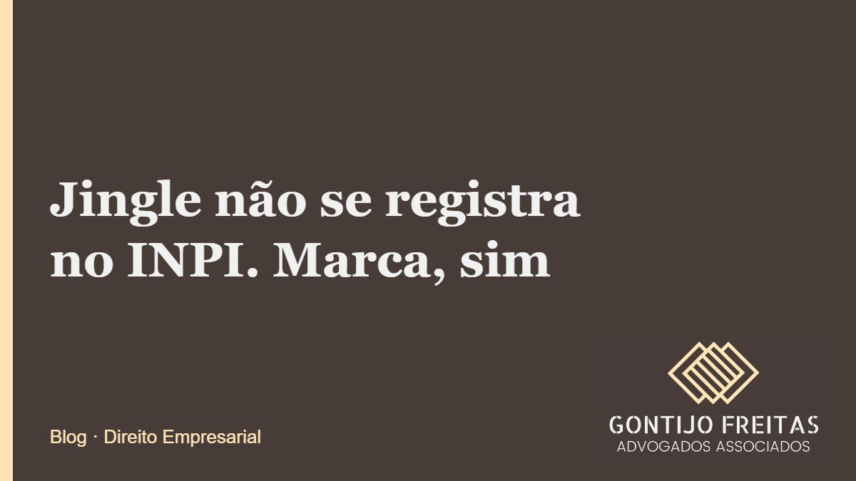 Jingle não se registra no INPI. Marca, sim