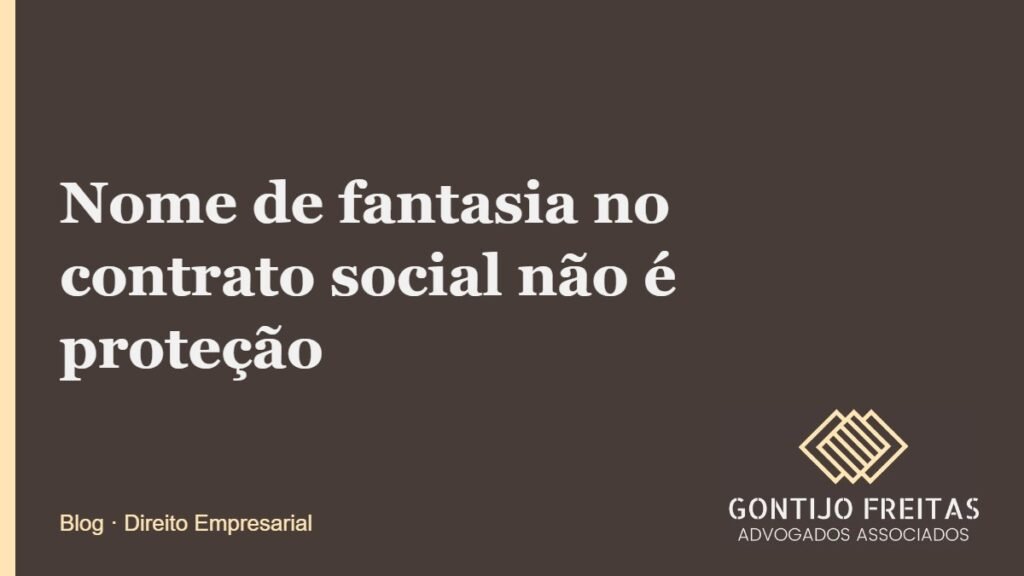 Nome de fantasia no contrato social não é proteção