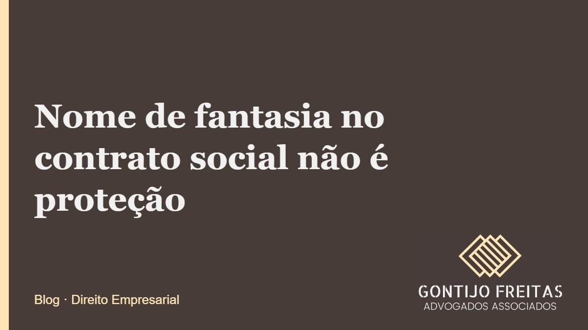 Nome de fantasia no contrato social não é proteção