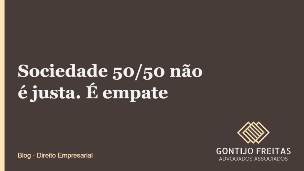 Sociedade 50/50 não é justa. É empate